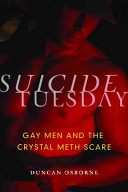 Suicide Tuesday : gay men and the crystal meth scare /
