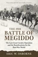 The Battle of Megiddo, Palestine, 1918 : combined arms and the last great cavalry charge /