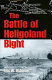 The battle of Heligoland Bight /
