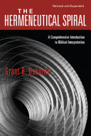 The hermeneutical spiral : a comprehensive introduction to biblical interpretation /