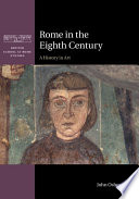 Rome in the eighth century : a history in art /
