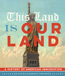 This land is our land : the history of American immigration /