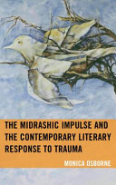 The midrashic impulse and the contemporary literary response to trauma /