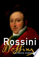Rossini : his life and works /