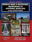 World War II museums, memorials and historic displays in the United States : a tour guide and directory /
