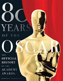 80 years of the Oscar : the official history of the Academy Awards /