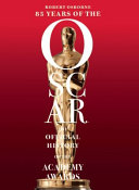 85 years of the Oscar : the official history of the Academy Awards /