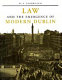 Law and the emergence of modern Dublin : a litigation topography for a capital city /