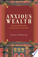 Anxious wealth : money and morality among China's new rich /