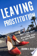 Leaving prostitution : getting out and staying out of sex work /