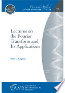 Lectures on the Fourier transform and its applications /