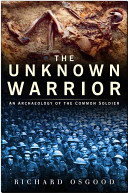The unknown warrior : an archaeology of the common soldier /