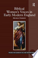 Biblical women's voices in early modern England /