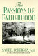 The passions of fatherhood /