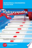 Hydroxyapatite : synthesis and applications /