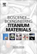 Bioscience and bioengineering of titanium materials /