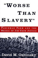 Worse than slavery : Parchman Farm and the ordeal of Jim Crow justice /