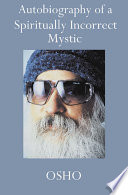 Autobiography of a spiritually incorrect mystic /