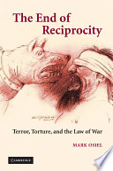 The end of reciprocity : terror, torture, and the law of war /