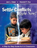 Settle conflicts right now! : a step-by-step guide for K-6 classrooms /