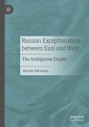 Russian exceptionalism between East and West : the ambiguous empire /