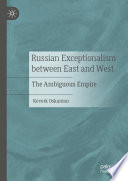 Russian Exceptionalism between East and West : The Ambiguous Empire /