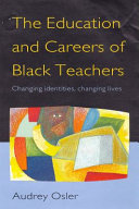 The education and careers of Black teachers : changing identities, changing lives /
