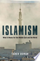 Islamism : what it means to the Middle East and the world /