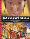 Satoshi Kon : the illusionist /