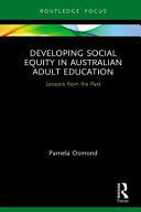 Developing social equity in Australian adult education : lessons from the past /