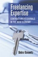 Freelancing expertise : contract professionals in the new economy /