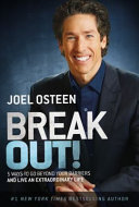 Break out! : 5 keys to go beyond your barriers and live an extraordinary life /