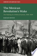 The Mexican Revolution's wake : the making of a political system, 1920-1929 /