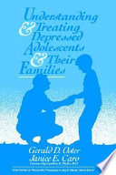 Understanding and treating depressed adolescents and their families /