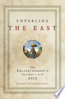 Unfabling the East : the Enlightenment's encounter with Asia /
