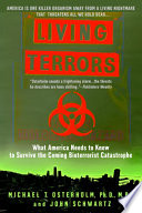 Living terrors : what America needs to know to survive the coming bio-terrorist catastrophe /