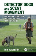 Detector dogs and the science of scent : a handler's guide to environments and procedures /