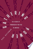 Gathering power : the future of progressive politics in America /