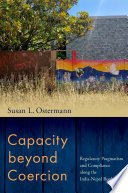 Capacity beyond coercion : regulatory pragmatism and compliance along the India-Nepal border /