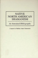 Native North American shamanism : an annotated bibliography /