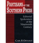 Partisans of the Southern press : editorial spokesmen of the nineteenth century /