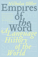 Empires of the word : a language history of the world /