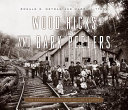 Wood hicks and bark peelers : a visual history of Pennsylvania's railroad lumbering communities : the photographic legacy of William T. Clarke /