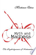 Myth and madness : the psychodynamics of antisemitism /