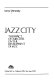 Jazz city : the impact of our cities on the development of jazz /