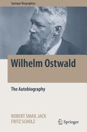 Wilhelm Ostwald : the autobiography /