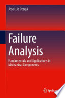 Failure analysis : fundamentals and applications in mechanical components /