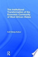 The institutional transformation of the economic community of West African states /