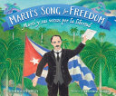 Martí's song for freedom = Martí y sus versos por la libertad /