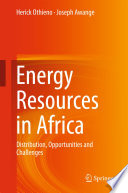Energy resources in Africa : distribution, opportunities and challenges /